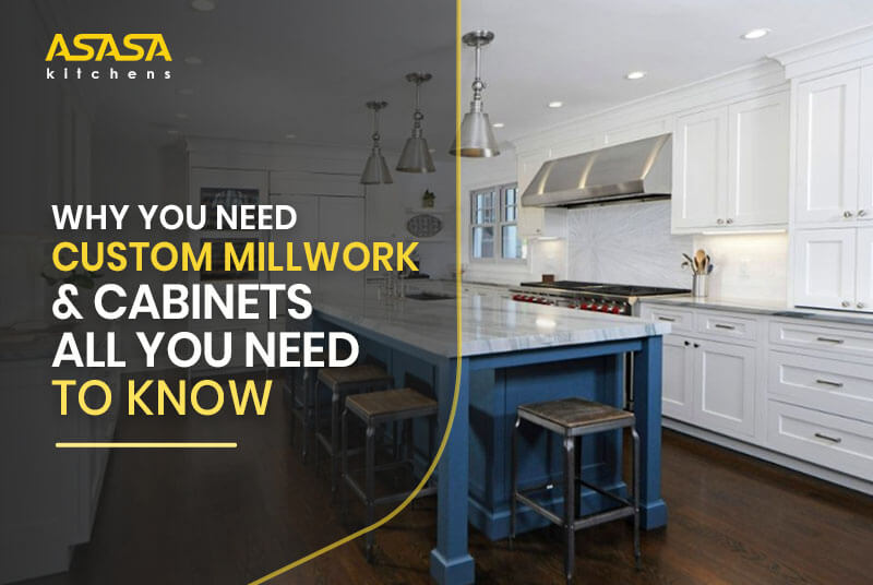 Why You Need Custom Millwork & Cabinets All You Need To Know